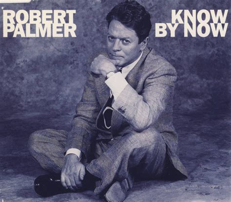 robert palmer know by now video|know by now album.